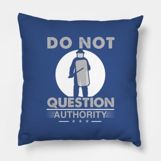 Do Not Question Authority - Nonconformist Gift Pillow