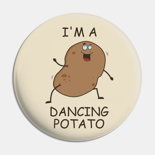 I'm A Dancing Potato Pin by Motivation sayings 