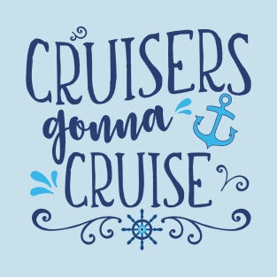 Cruisers Gonna Cruise Ship Family Group Vacation Ocean Sailing T-Shirt