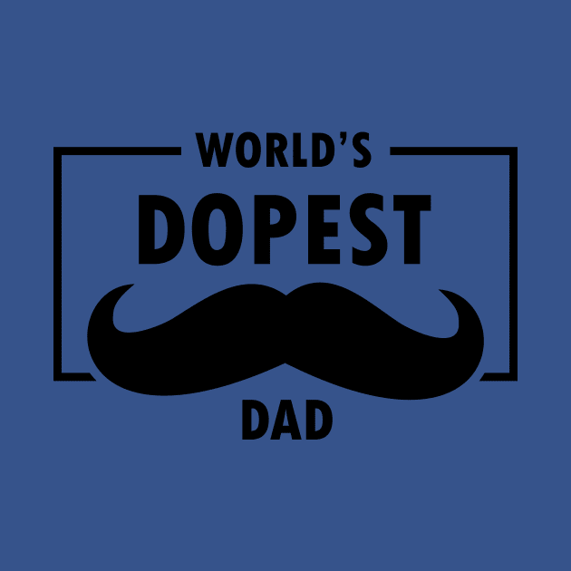 World's Dopest Dad Best Dad Ever Fathers Day Funny Dad Papa Gifts by rjstyle7