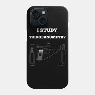 I Study Triggernometry Gun Phone Case