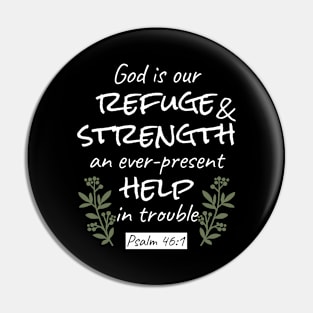 'God is Our Refuge and Strength' Psalm 46:1 Inspirational Scripture Art Pin