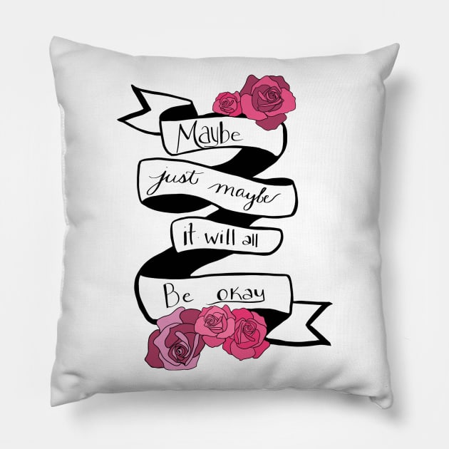 Maybe it will all be okay Pillow by Shea Klein