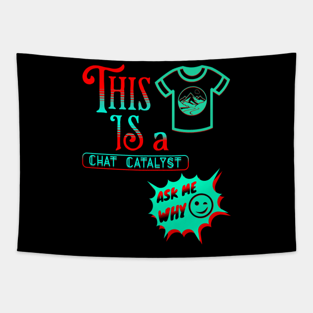 THIS IS A CHAT CATALYST WITH A SHIRT DESIGN ADDED AS PART OF THE DESIGN. Tapestry by StayVibing