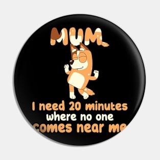 Mom I Need 20 Minutes Mother's Day bluey mom Pin