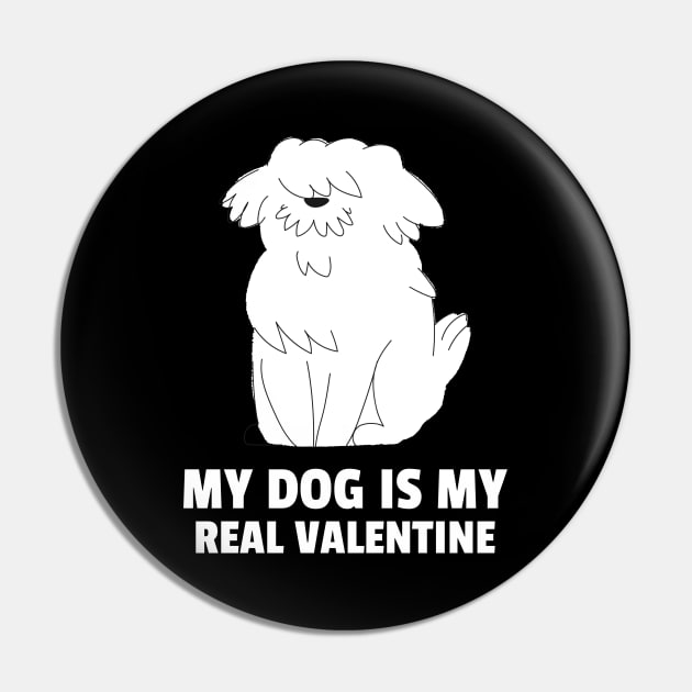 My Dog Is My Real Valentine Pin by Hunter_c4 "Click here to uncover more designs"