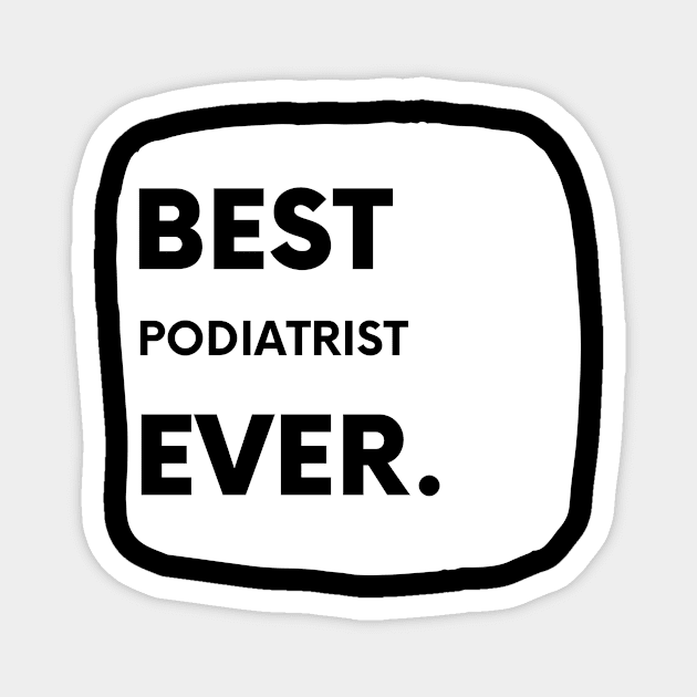 Best Podiatrist Ever Magnet by divawaddle