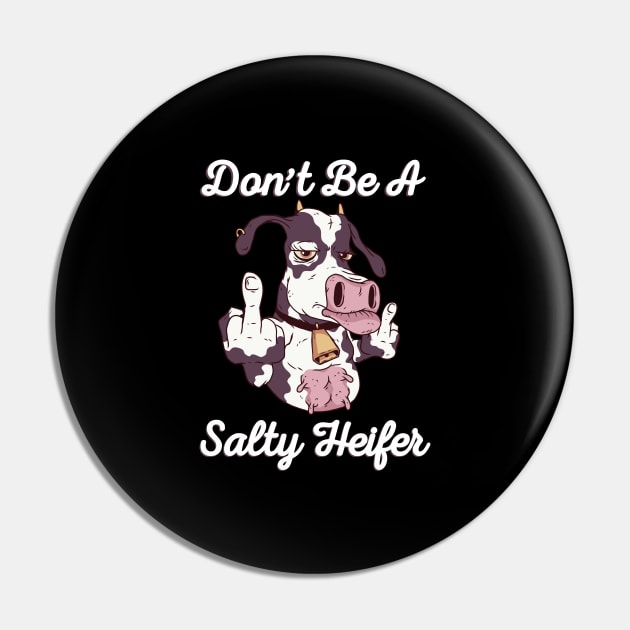 Don't be a Salty Heifer Cow Middle Finger print Pin by Bluebird Moon