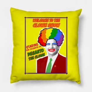 Ron Desantis Desanto Welcome to the Clown Show Pillow