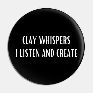 Pottery Clay Whispers I Listen And Create Pin