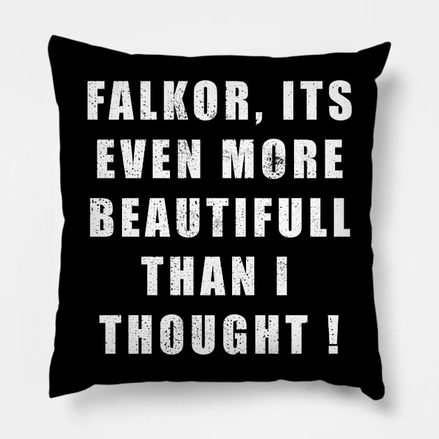 FALKOR FAR MORE BEAUTIFULL Pillow by Kishiton