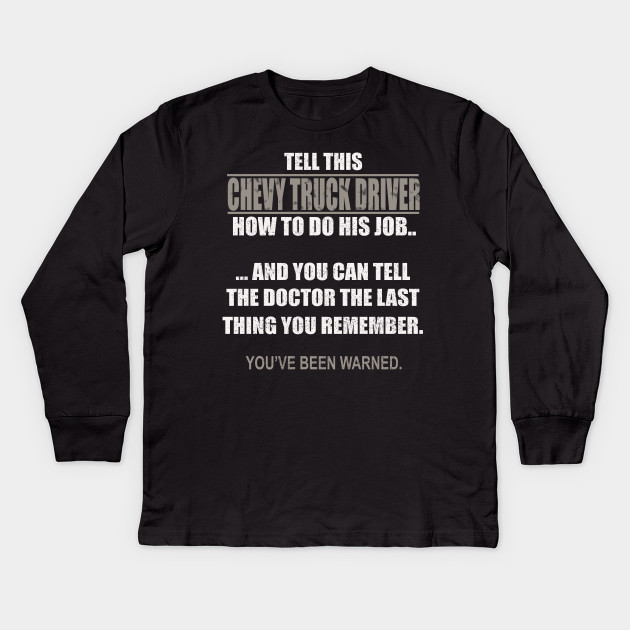 Chevy T Shirts >> Funny Chevy Truck Driver T Shirt Chevy T Shirts >> Funny Chevy Truck Driver T Shirt