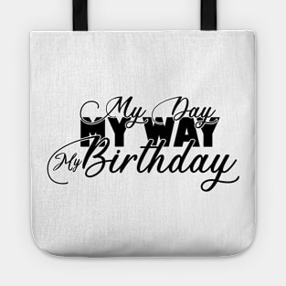 My Day My Way My Birthday Its My Birthday Gifts Tote