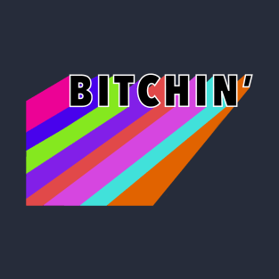 Bitchin’ T-Shirt