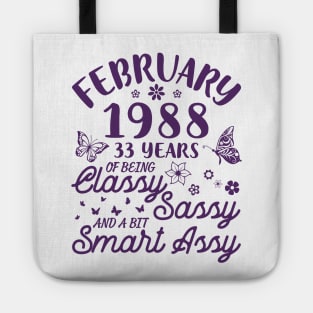 Born In February 1988 Happy Birthday 33 Years Of Being Classy Sassy And A Bit Smart Assy To Me You Tote