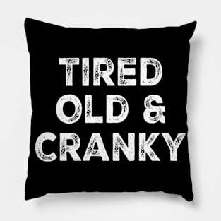 Tired Old and Cranky Pillow