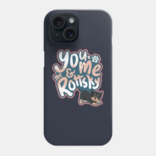 You, Me And The Rottsky - My Playful Mix Breed Rottsky Dog Phone Case