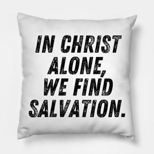 In Christ Alone We Find Salvation Christian Quote Pillow