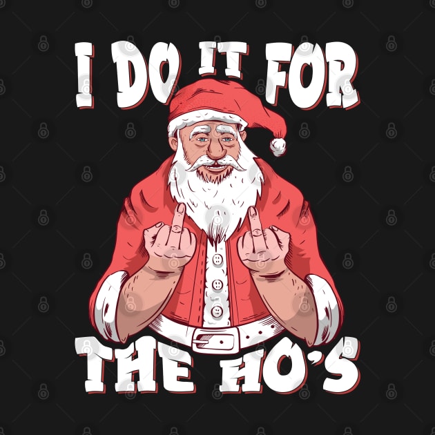 I Do It For The Ho's Funny Christmas Santa Claus Gifts design by theodoros20