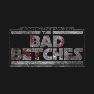 The Bad Betches T-Shirt