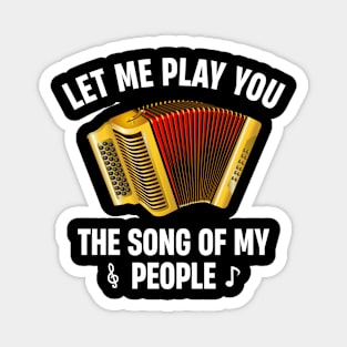 Let Me Play You the Song of My People Accordion Musical Instrument Lover Magnet