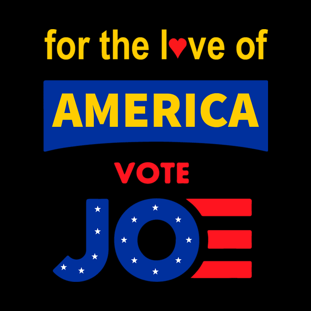 For The Love of America, Vote Joe T-Shirt , Joe Biden For President, Vote 2020 by QUENSLEY SHOP