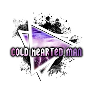 Cold Hearted Man T-Shirt