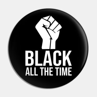 Black All The Time Pin