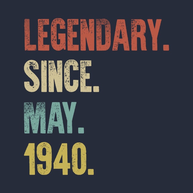 Retro Vintage 80th Birthday Legendary Since May 1940 by DutchTees