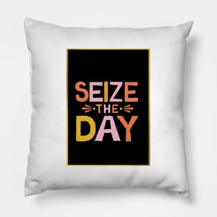 Seize The Day Pillow