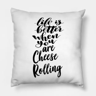 Life Is Better When You Are Cheese Rolling Pillow
