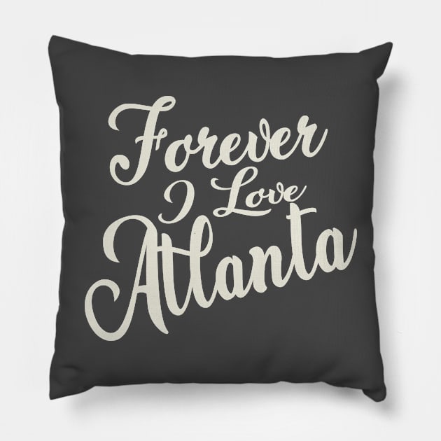 Forever i love Atlanta Pillow by unremarkable