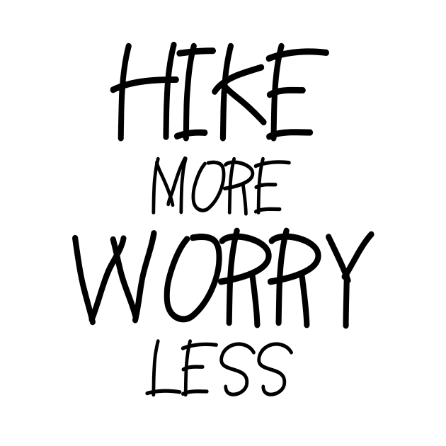 Hike More, Worry Less by TouchofAlaska