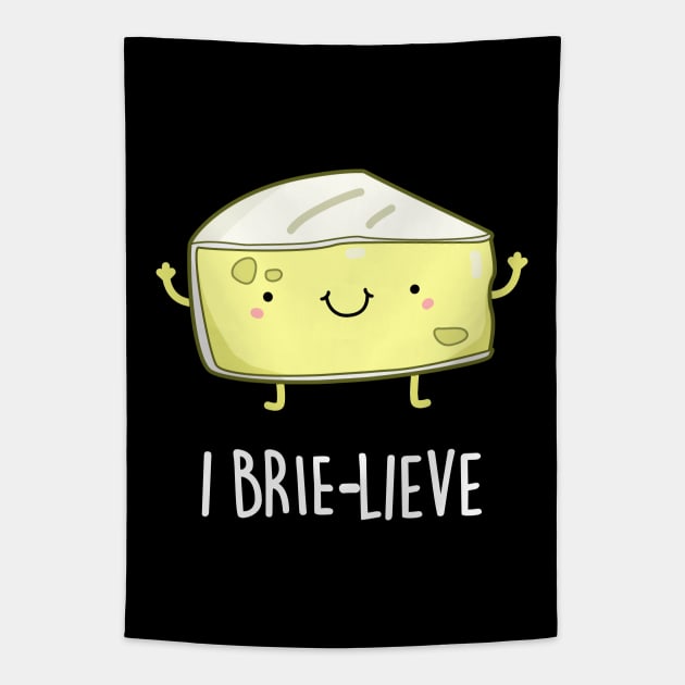 I Brie-live Cute Positive Brie Cheese Pun Tapestry by punnybone