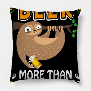 Sometimes I Like Beer More Than People Sloth Pillow