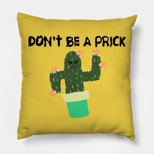 Don't Be A Prick Pillow