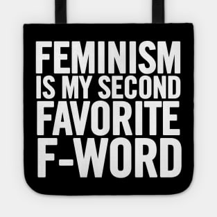 Feminism Is My Second Favorite F-Word Tote