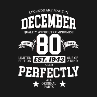 Legends Are Made In December 1943 80 Years Old Limited Edition 80th Birthday T-Shirt