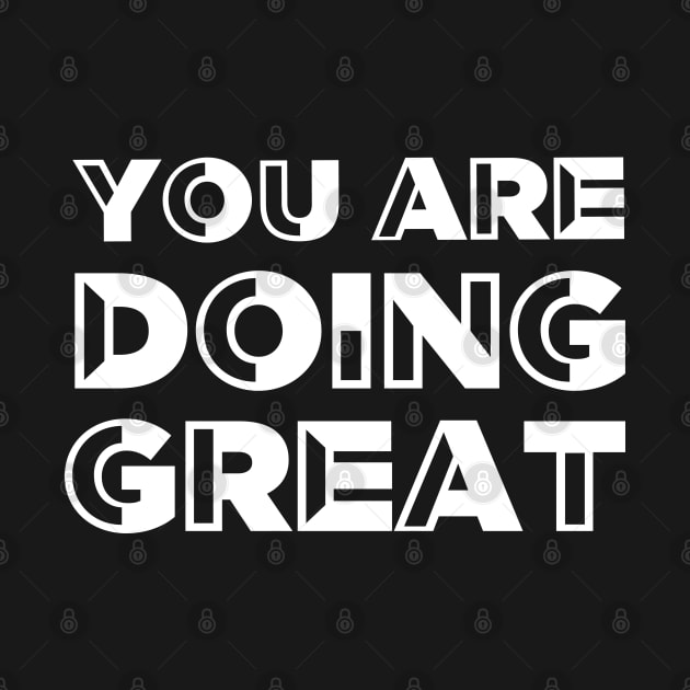 You are doing great - Motivational quote by ArtfulTat