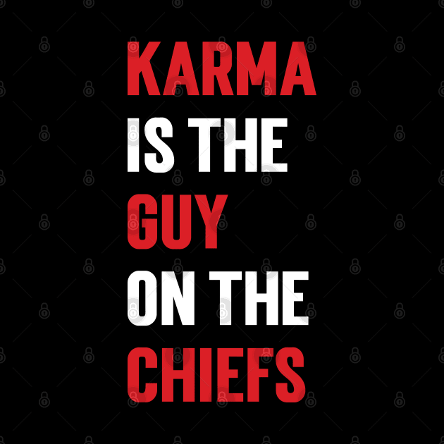 Karma Is the Guy On the Chiefs v2 by Emma