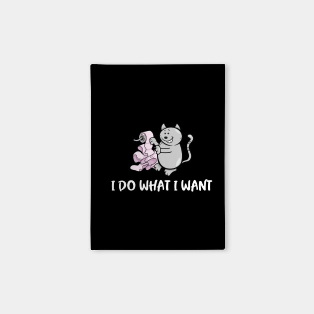 I Do What I Want Cute Funny Cat Meme I Do What I Want Notebook Teepublic
