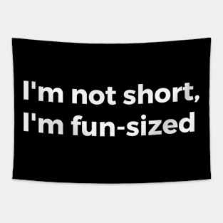 I'm not short, I'm fun sized Tapestry