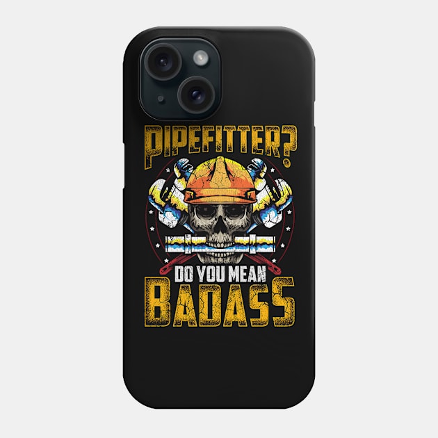 Pipefitter? Do You Mean Badass Plumber Phone Case by E