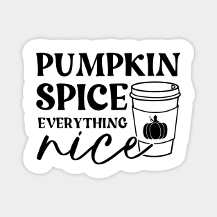 Pumpkin Spice and Everything Nice Magnet