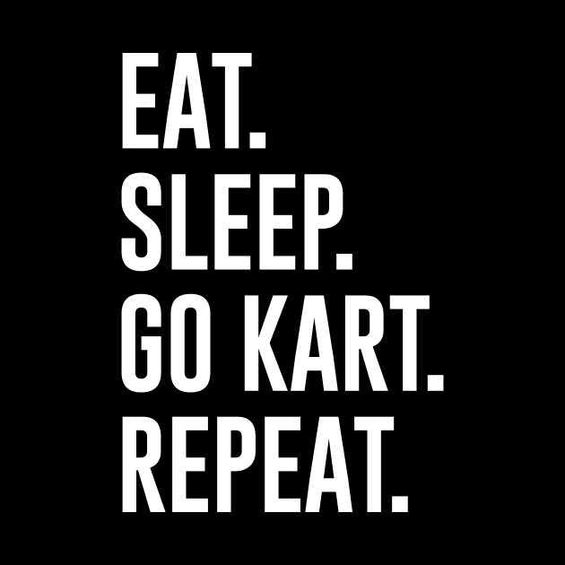 Eat Sleep Go Kart Repeat by sunima