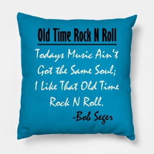 Bob Seger: I Like That Old Time Rock N Roll 5 Pillow