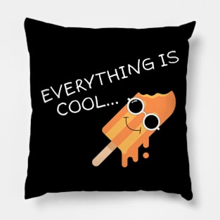 Everything Is Cool Pillow