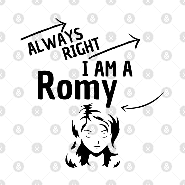 ALWAYS RIGHT. I AM A ROMY by Just Simple and Awesome