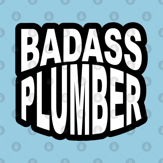 Badass Plumber Sticker for Plumbers and Pipe fitters by ArtoBagsPlus