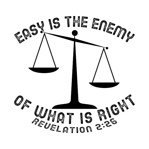 Pastor Inspired! Easy is the Enemy of What is Right. Revelation 2:26 by KSMusselman